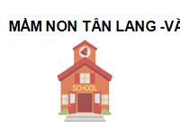TRUNG TÂM Trường Mầm non Tân Lang -Văn Lãng -Lạng Sơn
